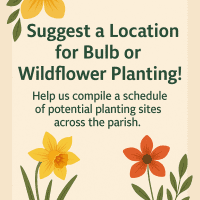 A poster with yellow and red flowers and green leaves, reading: "Suggest a Location for Bulb or Wildflower Planting! Help us compile a schedule of potential planting sites across the parish.